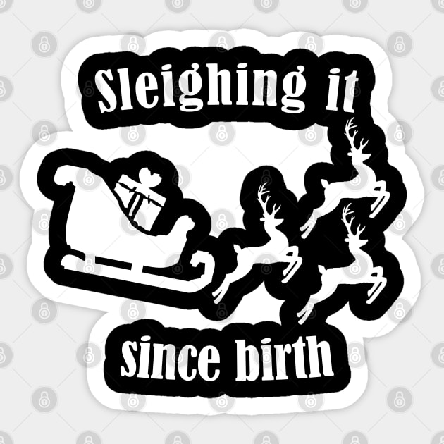 Sleighing it since birth - Fun Pun Christmas Birthday Gift Sticker by CottonGarb